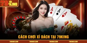 cach-choi-xi-dach-tai-79king